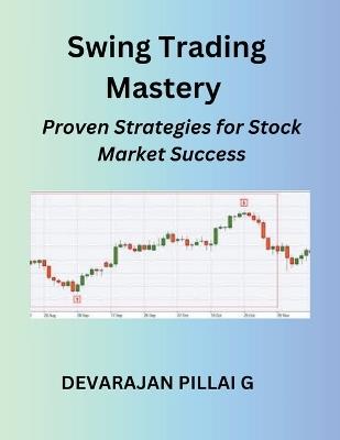 Swing Trading Mastery: Proven Strategies for Stock Market Success - Devaraj,Devarajan Pillai G - cover