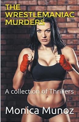 The Wrestlemaniac Murders - Monica Munoz - cover