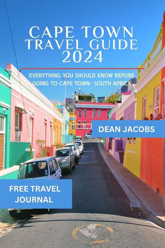 Cape Town Travel Guide 2024 : A Comprehensive Guide to 2024's Cultural Treasures, Landmarks, and Must-Visit Spots