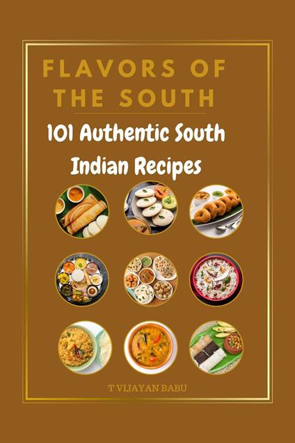 Aromatic South India: 101 Authentic Recipes