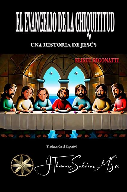 El Evangelio de la Chiquititud - Eliseu Rigonatti - ebook