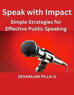 Speak with Impact: Simple Strategies for Effective Public Speaking