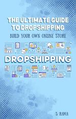 The Ultimate Guide to Dropshipping: Build Your Own Online Store