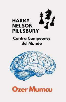 HARRY NELSON PILLSBURY Contra Campeones del Mundo - Özer Mumcu - cover