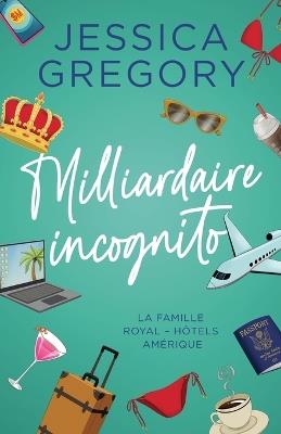 Milliardaire incognito - Jessica Gregory - cover