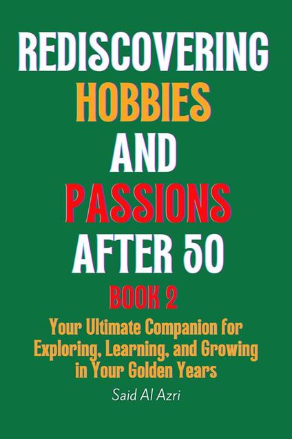 Rediscovering Hobbies and Passions After 50, Book 2