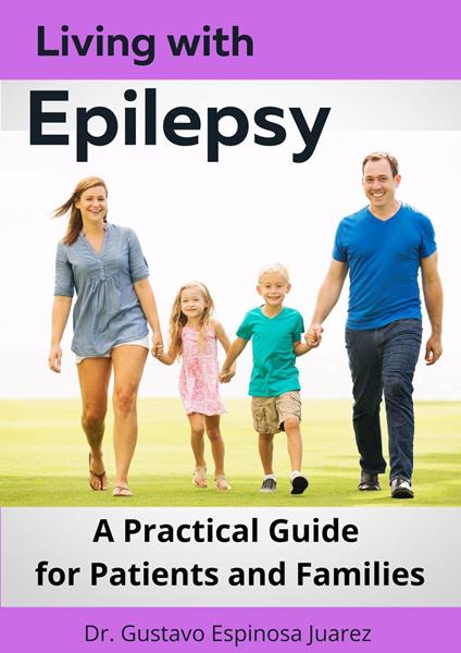 Living with Epilepsy A Practical Guide for Patients and Families