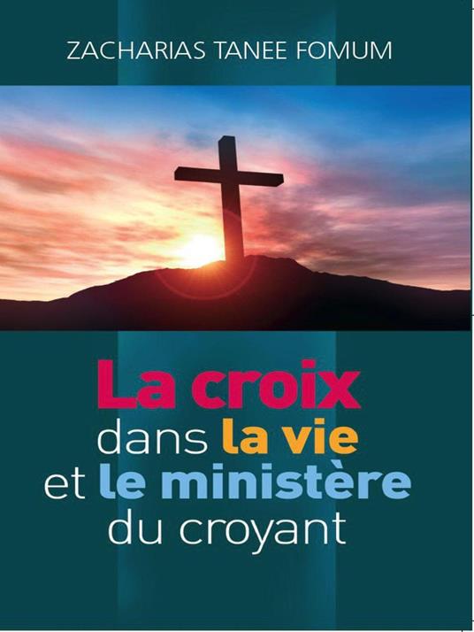 La Croix Dans la Vie et le Ministère du Croyant