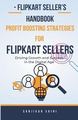 Flipkart Seller's Handbook: Profit Boosting Strategies for Flipkart Sellers - Sanjivan Saini - cover