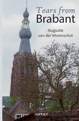 Tears from Brabant Auguste van der Molenschot - Auguste Van Der Molenschot - cover