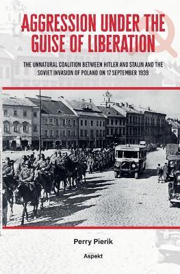 Aggression under the Guise of Liberation - Perry Pierik - cover