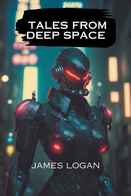 Tales from Deep Space - James Logan - cover