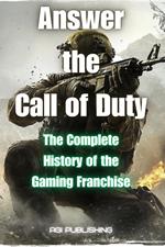 Answer the Call of Duty: The Complete History of the Gaming Franchise