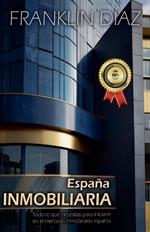 Espa?a Inmobiliaria - Todo lo que necesitas para iniciarte en el mercado inmobiliario espa?ol