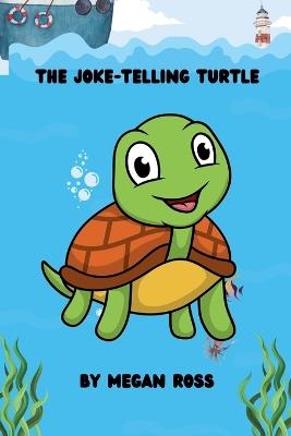 The Joke-Telling Turtle - Megan Ross - cover