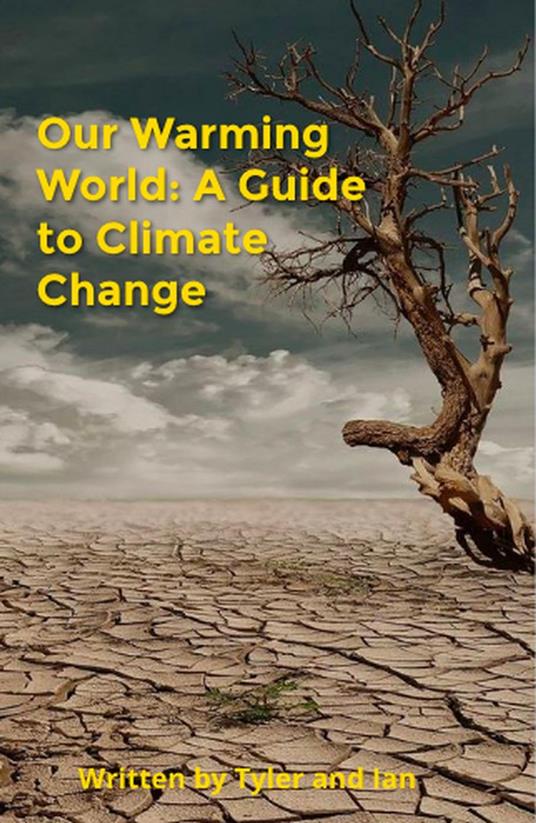 Our Warming World: A Guide to Climate Change