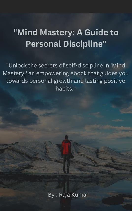 "Unlock the secrets of self-discipline in 'Mind Mastery,' an empowering ebook that guides you towards personal growth and lasting positive habits."