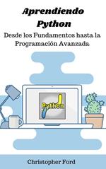 Aprendiendo Python: Desde los Fundamentos hasta la Programación Avanzada