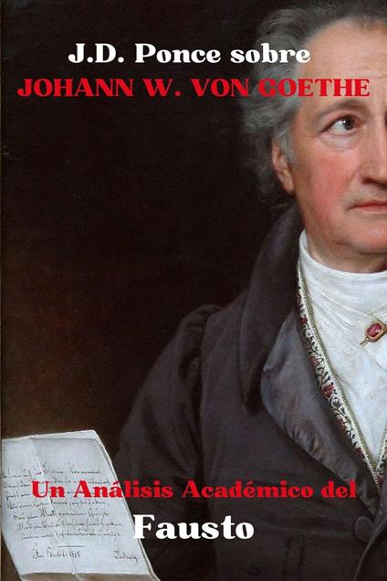 J.D. Ponce sobre Johann W. Von Goethe: Un Análisis Académico del Fausto