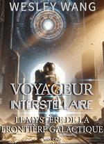 Voyageur Interstellaire: Le Mystère de la Frontière Galactique