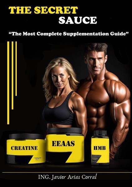 The Secret Sauce "The Most Complete Supplementation Guide" - Javier Arias - ebook