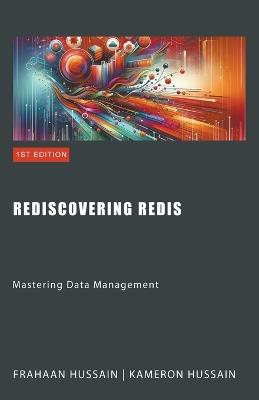 Rediscovering Redis: Mastering Data Management - Kameron Hussain,Frahaan Hussain - cover