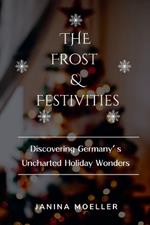 The Frost & Festivities: Discovering Germany's Uncharted Holiday Wonders