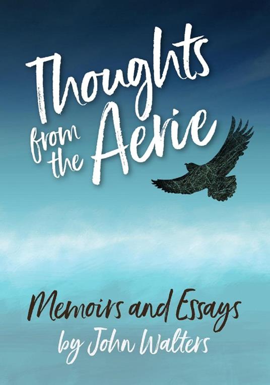 Thoughts from the Aerie: Memoirs and Essays