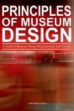 Principles of Museum Design: A Guide to Museum Design Requirements and Process
