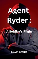 Agent Ryder: A Soldier's Plight