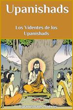 Upanishads: Los Videntes de los Upanishads