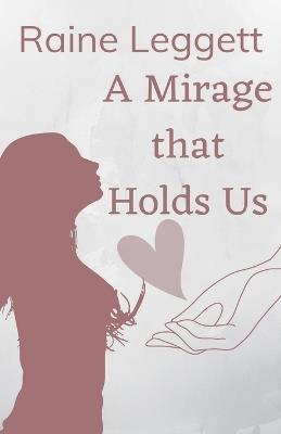 A Mirage that Holds Us - Raine Leggett - cover