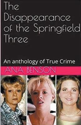 The Disappearance of the Springfield Three - Ana Benson - cover