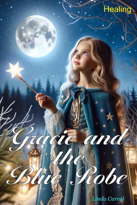 Gracie and the Blue Robe Healing - Linda Carrol - ebook