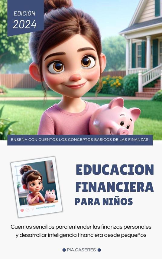 Educación financiera para niños. Cuentos sencillos para entender las finanzas personales y desarrollar la inteligencia financiera desde pequeños - Pia Caseres - ebook