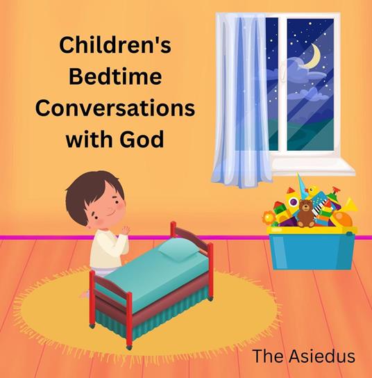Children's Bedtime Conversations with God - The Asiedus - ebook