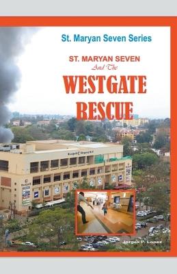 St. Maryan Seven The Westgate Rescue - Jorges P Lopez - cover