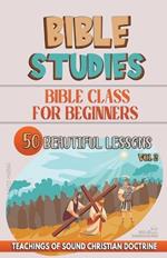 Bible Class for Beginners: 50 Beautiful Lessons