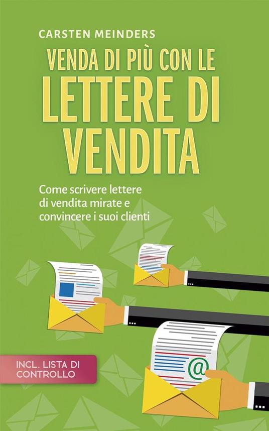 Venda di più con le lettere di vendita: Come scrivere lettere di vendita mirate e convincere i suoi clienti - incl. lista di controllo - Carsten Meinders - ebook