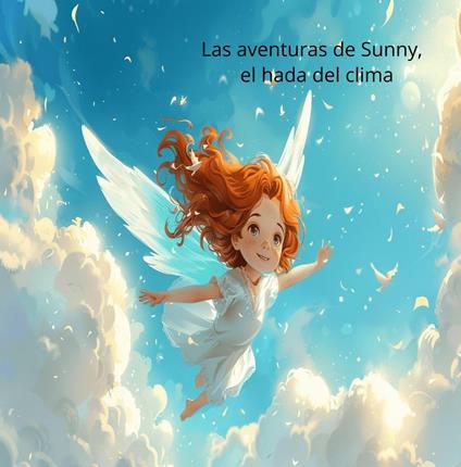 Las aventuras de Sunny, el Hada del Clima - KJ Rose - ebook