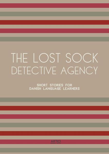 The Lost Sock Detective Agency: Short Stories for Danish Language Learners