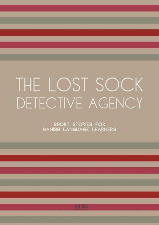 The Lost Sock Detective Agency: Short Stories for Danish Language Learners