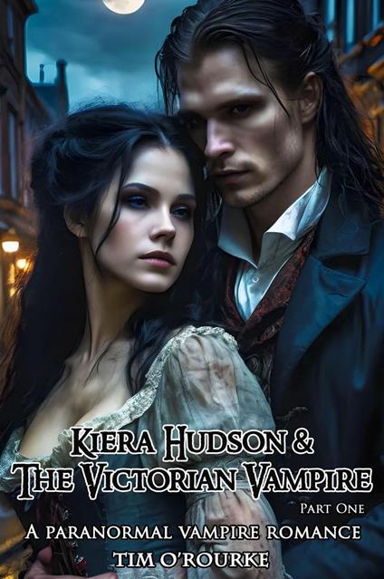 Kiera Hudson & The Victorian Vampire (Part One): A Paranormal Vampire Romance