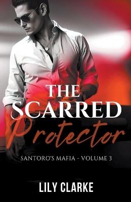 The Scarred Protector - Lily Clarke - cover