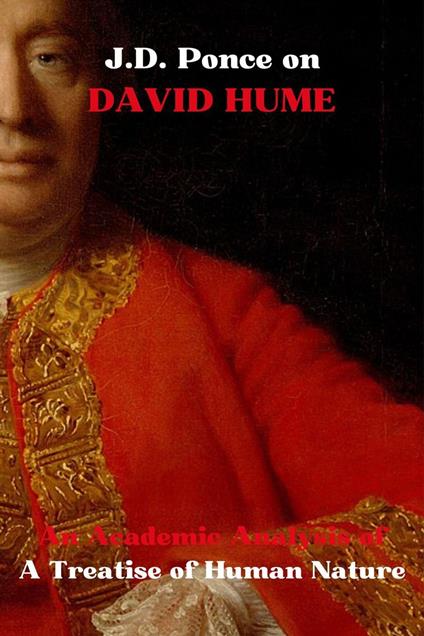 J.D. Ponce on David Hume: An Academic Analysis of A Treatise of Human Nature