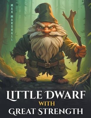 Little Dwarf with Great Strength - Max Marshall - cover