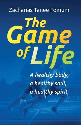 The Game of Life - Zacharias Tanee Fomum - cover