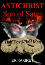 Antichrist Son of Satan: Half Devil-Half Man