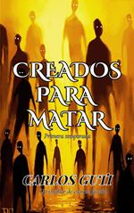 Creados para matar