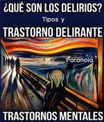 ¿Qué son los Delirios? Tipos y Trastorno Delirante (Paranoia). Trastornos Mentales.